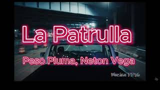 La patrulla - Peso Pluma, Neton Vega (Letra)