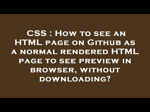 CSS : How to see an HTML page on Github as a normal rendered HTML page to see preview in browser, wi