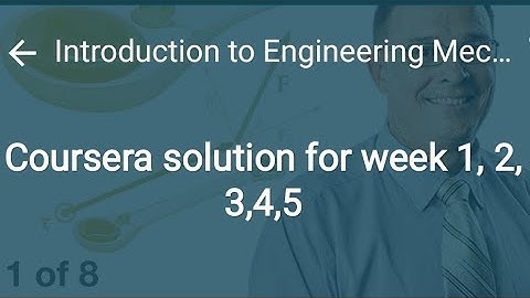Introduction to engineering mechanic ||coursera solution for week 1, 2, 3, 4, 5... Quiz 2020