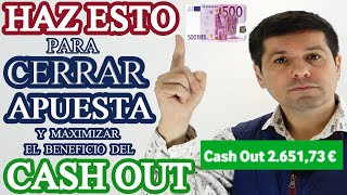 GANA dinero con APUESTAS DEPORTIVAS. Maximiza Beneficios al CERRAR  APUESTA. Cuando Hacer CASH OUT