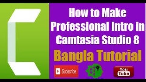 How to Make Professional Intro in Camtasia Studio 8  Bangla Tutorial