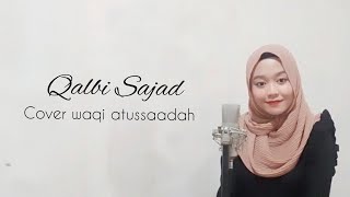 Maher Zain - Qalbi Sajad || Waqi Atussaadah (Cover)