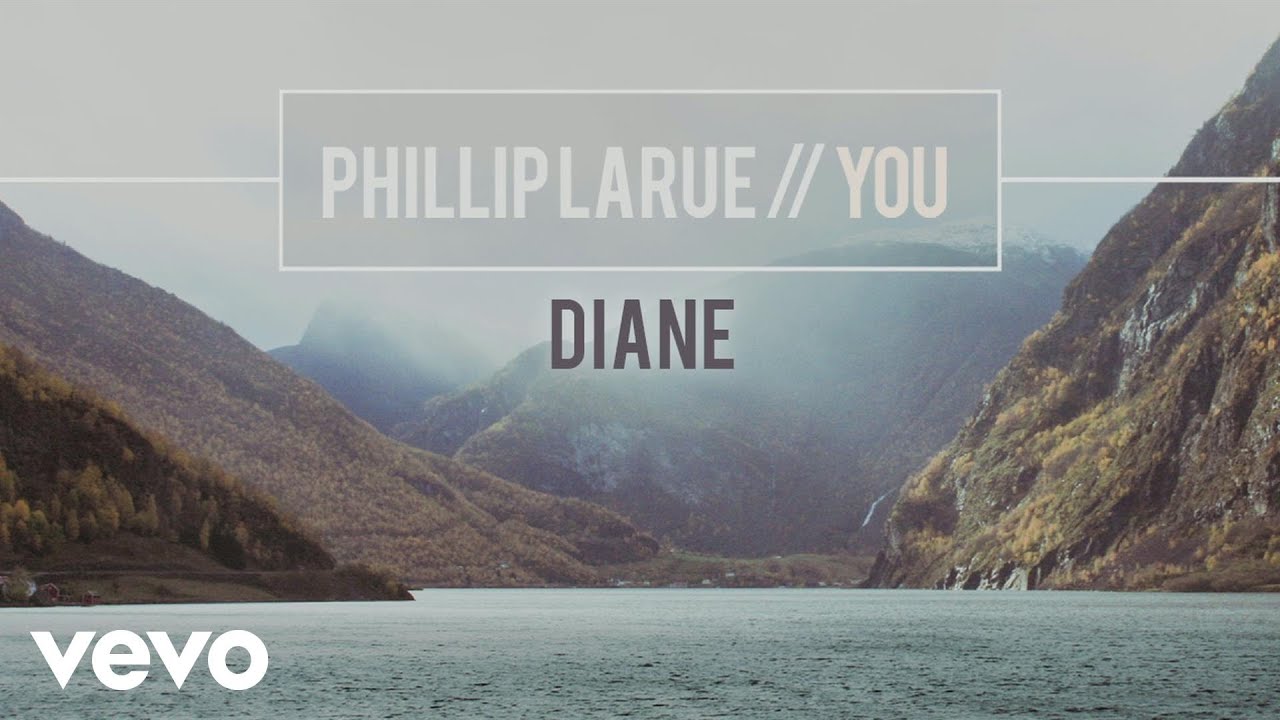Guarda Phillip LaRue - Diane (audio) su YouTube Guarda Phillip LaRue - Diane (audio) su YouTube