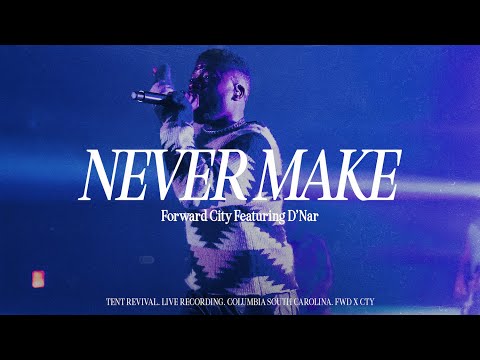 NEVER MAKE (feat. D’Nar) | Forward City & Travis Greene