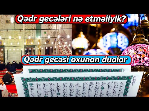 Qədr gecələri nə etməliyik? - Qədr gecəsi oxunan dualar