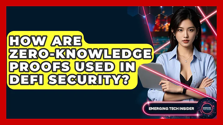 How Are Zero-knowledge Proofs Used In DeFi Security? - Emerging Tech Insider