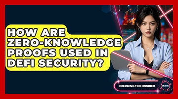 How Are Zero-knowledge Proofs Used In DeFi Security? - Emerging Tech Insider