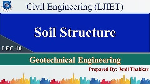 Lec-10_Soil Structure | Geotechnical Engineering | Civil Engineering