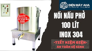 Nồi Nấu Phở 100 Lít | Nồi Nấu Phở Bằng Điện 100 Lít | Điện Máy AHA