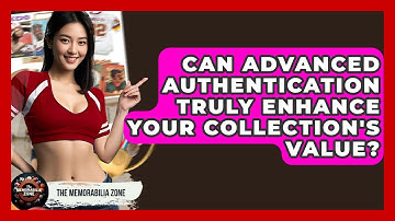 Can Advanced Authentication Truly Enhance Your Collection