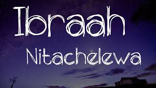 Nitachelewa Ibrah lyrics