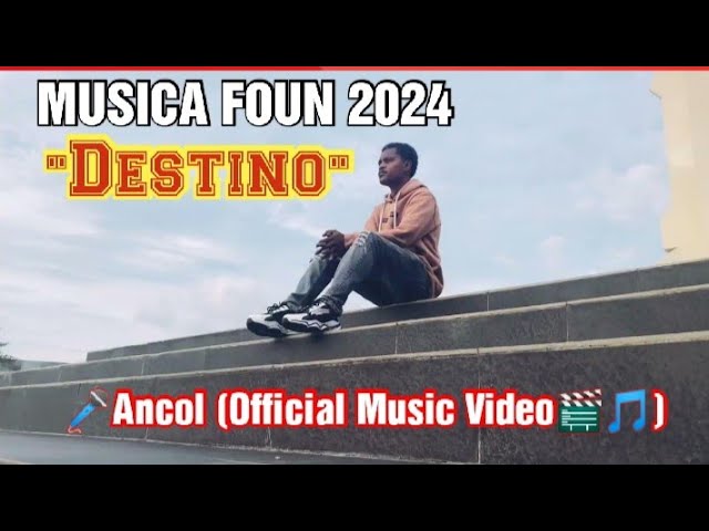 Musica foun 2024 #Destino 🎤Ancol (Official Music Video🎬🎵) class=