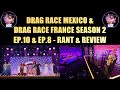 Drag Race Mexico Ep. 10 &amp; Drag Race France Season 2 Ep.8 - Review