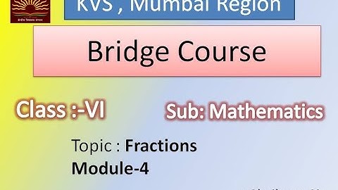 Bridge Course module 4 Class 6 Mathematics (Fractions) KVS Mumbai region.