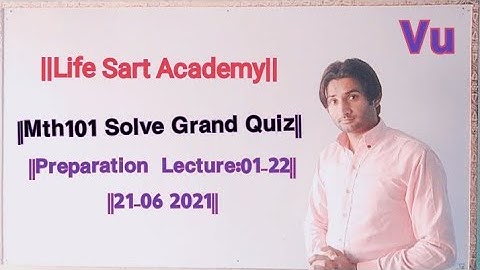 ||Mth101 Solve Grand Quiz Preparation Lecture:01-22||