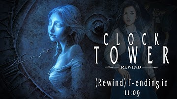 Clock Tower: Rewind - 11:09.934 (Rewind F-Ending)(Current World Record)
