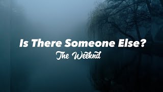 Is There Someone Else | The Weeknd | Lyrical Video