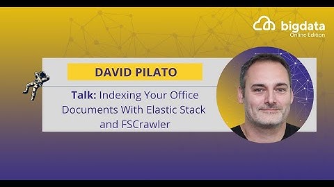Indexing Your Office Documents With Elastic Stack and FSCrawler by David Pilato