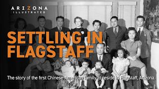 Settling in Flagstaff - The story of the first Chinese-American family to reside in Flagstaff, AZ