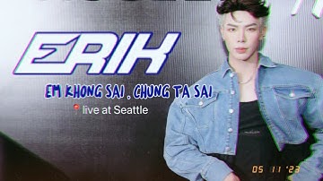[290523] ERIK - Em Khong Sai Chung Ta Sai live at Seattle #erik #gamebroken #erik2ndtourinus