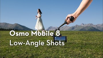 Osmo Mobile 8 | Low-Angle Shots