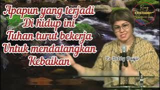 ALLAH TURUT BEKERJA UNTUK MENDATANGKAN KRBAIKAN - Ps Debby Basjir - Kristiani Channel