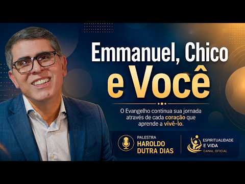 Emmanuel, Chico e Você | Haroldo Dutra Dias