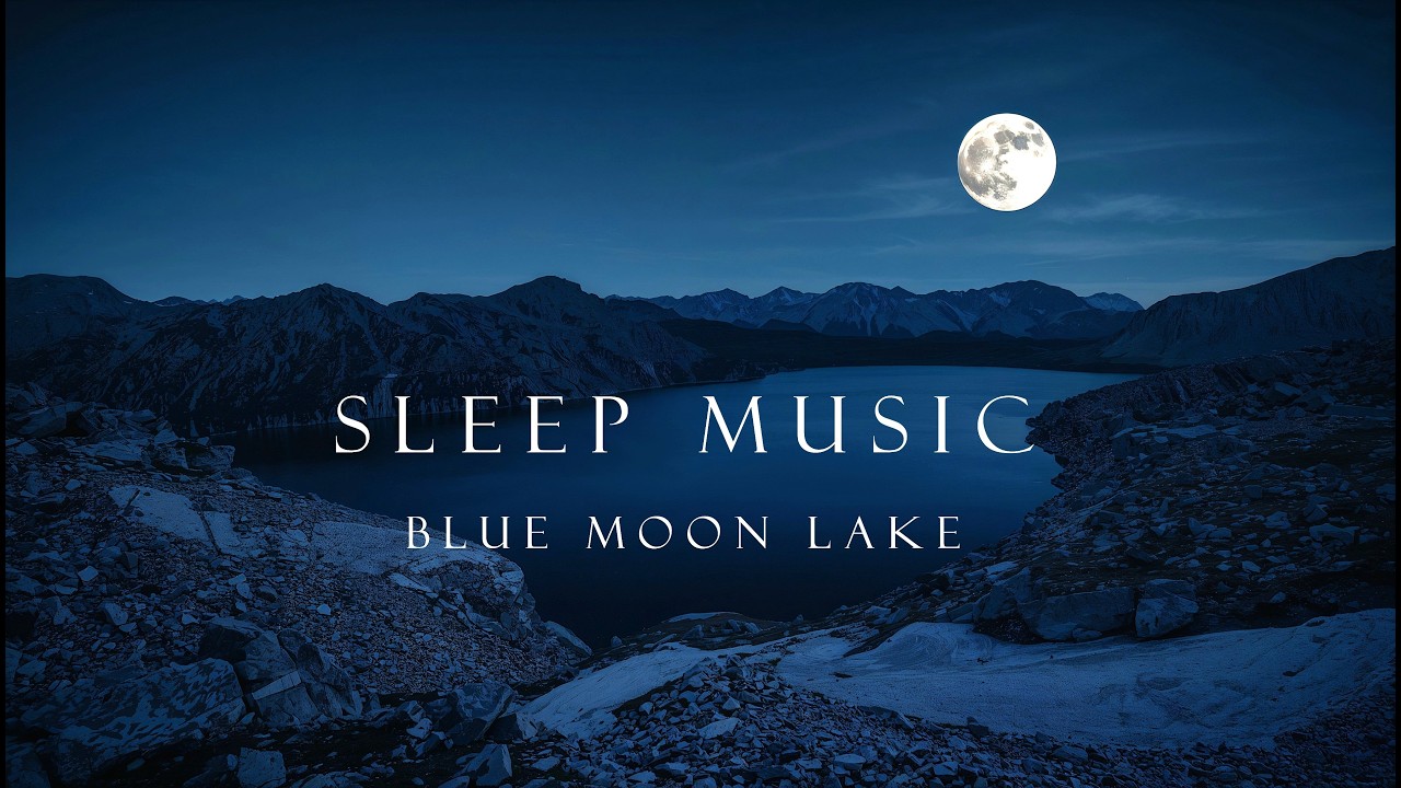 Deep Sleep Music (3 Hours) | Blue Moon Lake 🌙 Calm Your Mind Tonight