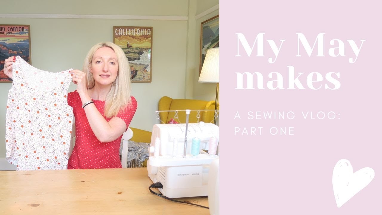 Sewing vlog My May Makes part one YouTube