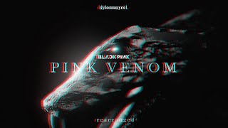 Blackpink - Pink Venom (Dylonmaycel Rearranged)