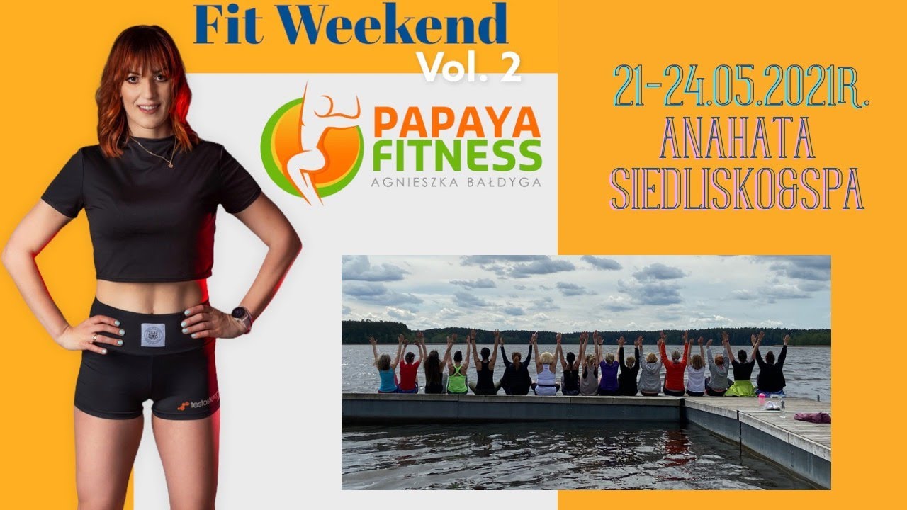 Fit Weekend vol. 2 z Papaya Fitness Agnieszka Bałdyga.