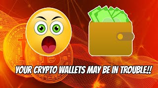 Your Crypto Wallet May be in Trouble!!