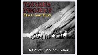 Don&#39;t Come Easy - Tavares Project (A Harem Scarem cover)