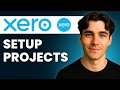 How to Use Xero Projects (Tutorial 2026)
