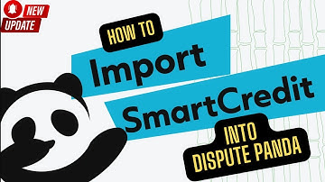 How to Import Smart Credit credit reports into Dispute Panda - Updated!