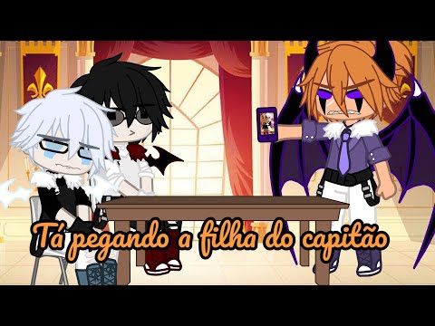 Tá pegando a filha do Capitão||{MEME}|| Gacha club