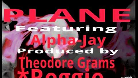 Plane ft Alpha Jay - Reggie Prod by Theodore Grams