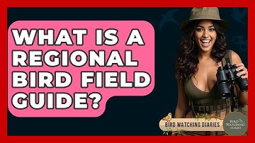 What Is A Regional Bird Field Guide? - Bird Watching Diaries