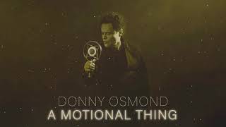 Donny Osmond - A Motional Thing (Official Audio)