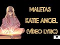 MALETAS - KATIE ANGEL (LETRA) (VÍDEO LYRIC)