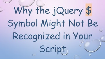 Why the jQuery $ Symbol Might Not Be Recognized in Your Script