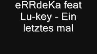 eRRdeKa feat Lu-key - Ein letztes mal