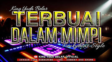 FUNKOT - TERBUAI DALAM MIMPI || FUNKYBEAT STYLE || BY KING YUDA BELAR