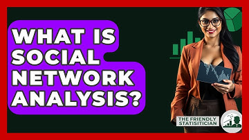 What Is Social Network Analysis? - The Friendly Statistician