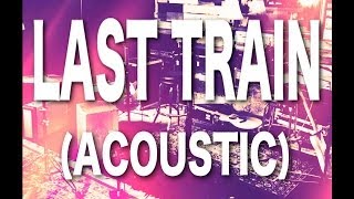 Video thumbnail of "King The Kid - Last Train (Acoustic Studio Session) + ANNOUNCEMENT!!!"