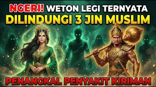 NGERI...!!!❗3 JIN MUSLIM Penjaga WETON LEGI❗Penangkal PENYAKIT Kiriman