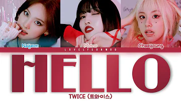 TWICE (트와이스) – HELLO (NAYEON, MOMO, CHAEYOUNG) Lyrics (Color Coded Han/Rom/Eng)
