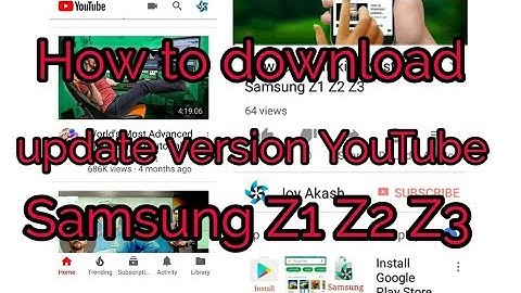 how to download update version YouTube Samsung Z1 Z2 z3