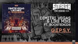 Dimitri Vegas & Like Mike Ft. Boostedkids - G.I.P.S.Y