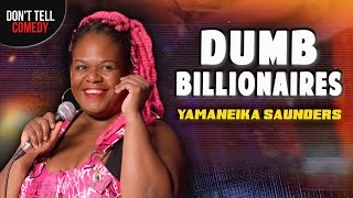 Dumb Billionaires | Yamaneika Saunders | Stand Up Comedy